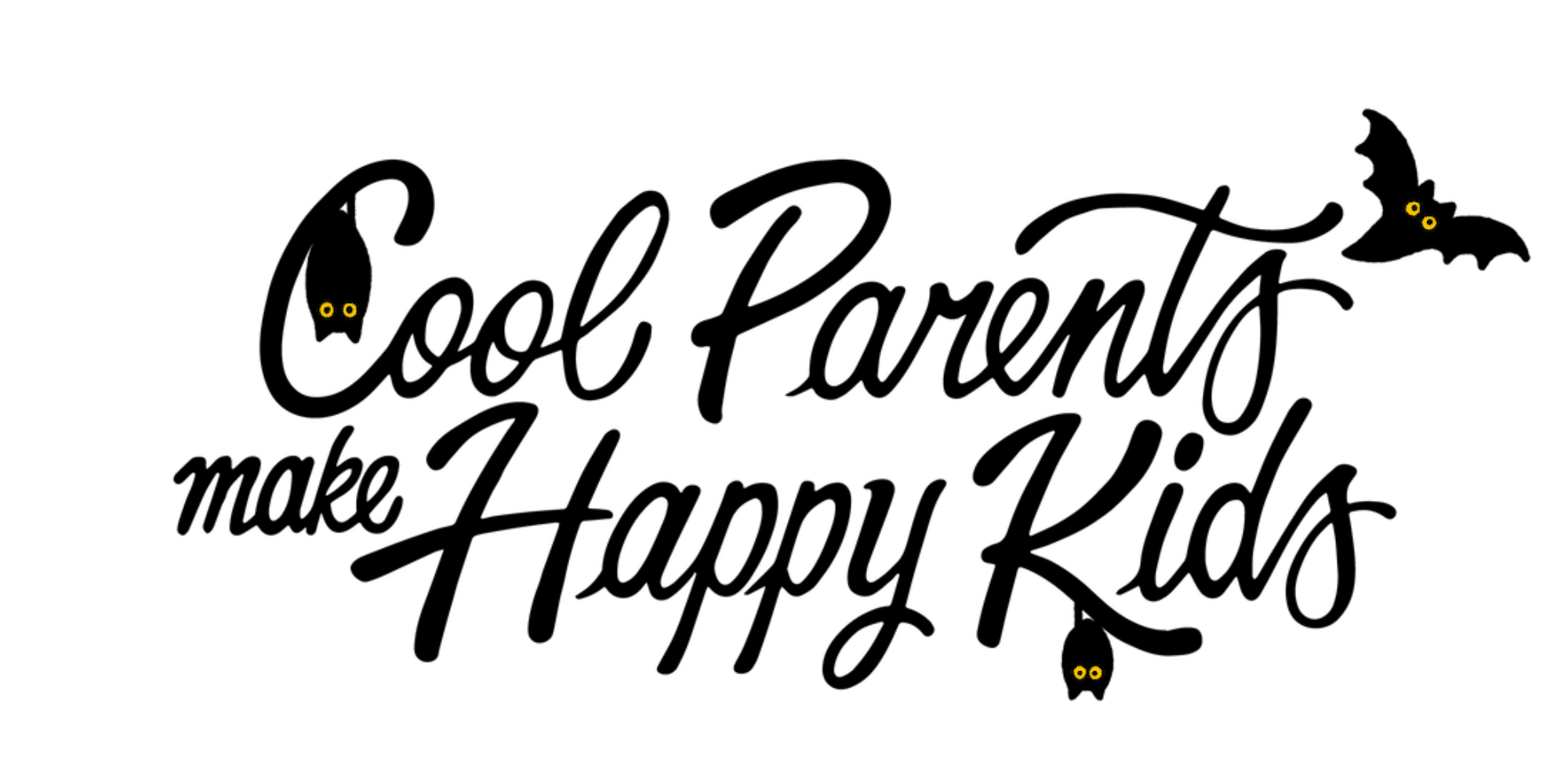 Cool Parents Make Happy Kids